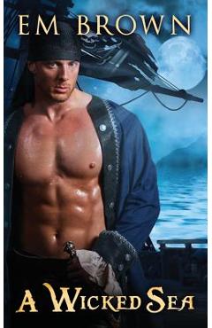 Coperta cărții 'A Wicked Sea: (dark Pirate Romance) - Em Brown'