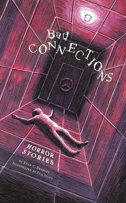 Bad Connections: Horror Stories - Ryan C. Bradley