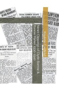 Coperta cărții 'News Clippings of Clyde Barrow & Bonnie Parker 1930-1940 - Kaylene Canfield'