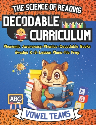 Coperta cărții 'Learn to Read with The Science of Reading Decodable Curriculum Vowel Teams: Phonemic Awareness, Phonics, Decodable'