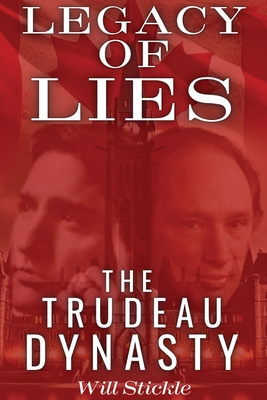 Coperta cărții 'Legacy of Lies: The Trudeau Dynasty - Will Stickle'