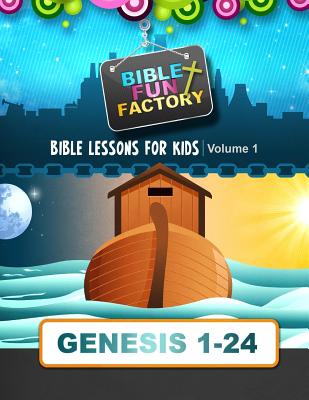 Bible Lessons for Kids: Genesis 1-24 - Mary Kate Warner