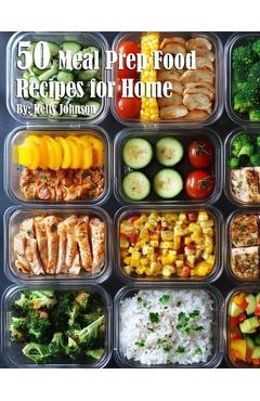 Coperta cărții '50 Meal Prep Recipes for Home - Kelly Johnson'