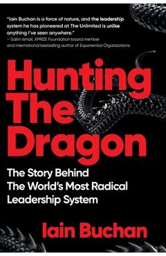 Poza produsului Hunting The Dragon: The Story Behind the World's Most Radical Leadership System - Iain Buchan