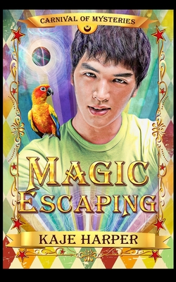 Magic Escaping: Carnival of Mysteries - Kaje Harper