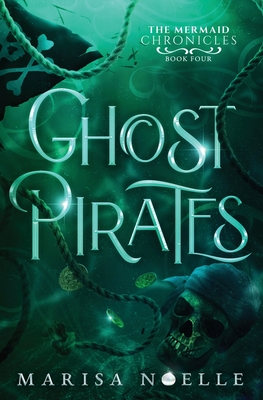Ghost Pirates: A Forbidden Love, Enemies to Lovers Fantasy Romance Retelling - Marisa Noelle