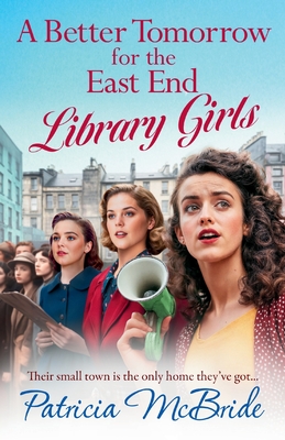 A Better Tomorrow for the East End Library Girls - Patricia Mcbride