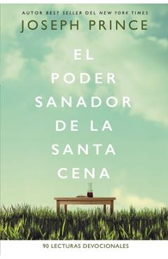 Coperta cărții 'El Poder Sanador de la Santa Cena: 90 Lecturas Devocionales - Joseph Prince'