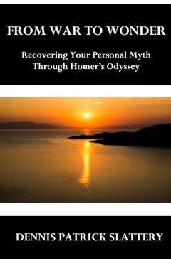 Coperta cărții 'From War to Wonder: Recovering Your Personal Myth Through Homer's Odyssey - Edward Tick'