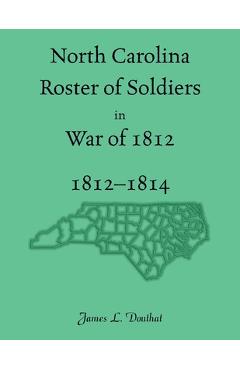 Coperta cărții 'North Carolina Roster of Soldiers in War of 1812, 1812-1814 - James Douthat'