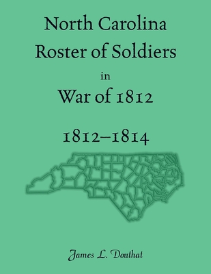 North Carolina Roster of Soldiers in War of 1812, 1812-1814 - James Douthat