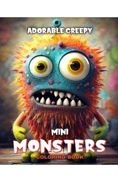 Coperta cărții 'Adorable Creepy Mini Monsters Coloring Book: Funny, Silly Monster Coloring Pages for Adults, Teens and Kids - Regina'