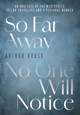 So Far Away No One Will Notice - Arthur Bruso