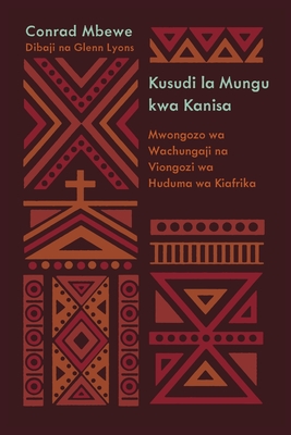 God's Design for the Church / Kusudi la Mungu kwa Kanisa (Kiswahili): A Guide for African Pastors and Ministry Leaders / Mwongozo wa Wachungaji na Vio - Conrad Mbewe