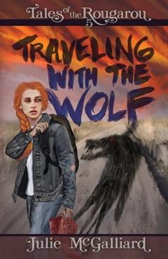Coperta cărții 'Traveling With the Wolf: Tales of the Rougarou Book 5 - Julie K. Mcgalliard'