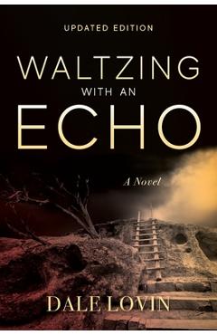 Coperta cărții 'Waltzing with an Echo - Dale Lovin'