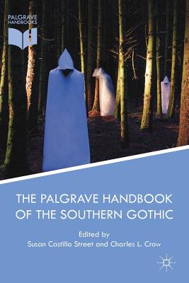 The Palgrave Handbook of the Southern Gothic - Susan Castillo Street