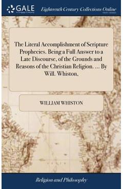 Coperta cărții 'The Literal Accomplishment of Scripture Prophecies. Being a Full Answer to a Late Discourse, of the Grounds and Reasons'