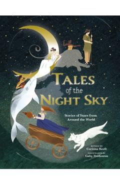 Coperta cărții 'Tales of the Night Sky: Stories of Stars from Around the World - Corinna Keefe'