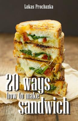 20 Ways How to Make a Sandwich - Lukas Prochazka