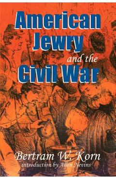 Coperta cărții 'American Jewry and the Civil War - Bertram Wallace Korn'
