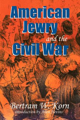 Coperta cărții 'American Jewry and the Civil War - Bertram Wallace Korn'