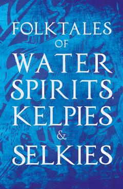 Coperta cărții 'Folktales of Water Spirits, Kelpies, and Selkies -'