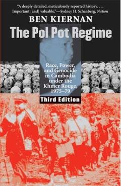 The Pol Pot Regime: Race, Power, and Genocide in Cambodia Under the Khmer Rouge, 1975-79 - Ben Kiernan