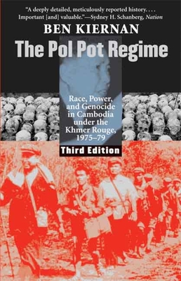 The Pol Pot Regime: Race, Power, and Genocide in Cambodia Under the Khmer Rouge, 1975-79 - Ben Kiernan
