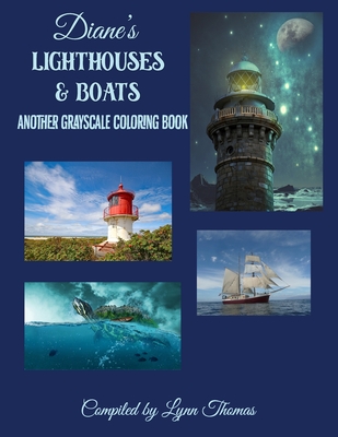 Diane's Lighthouses and Boats: Another Grayscale Coloring Book - Lynn Ellen Thomas