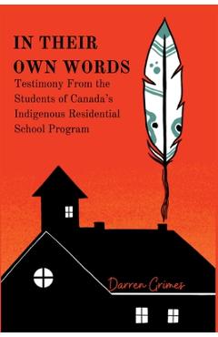 Coperta cărții 'In Their Own Words - Testimony from the Students of Canada's Indigenous Residential School Program - Darren Grimes'