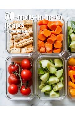 Coperta cărții '50 Snacks-On-the-Go Recipes - Kelly Johnson'