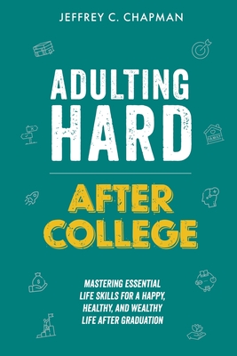Coperta cărții 'Adulting Hard After College - Jeffrey C. Chapman'