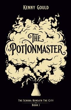 Coperta cărții 'The Potionmaster: A Fantasy Novel - Kenny Gould'
