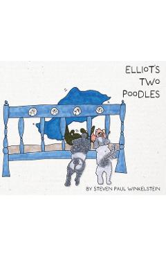 Coperta cărții 'Elliot's Two Poodles - Steven Paul Winkelstein'