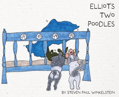 Elliot's Two Poodles - Steven Paul Winkelstein