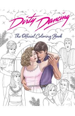 Poza produsului Dirty Dancing: The Official Coloring Book - Paula Rozelle Hanback