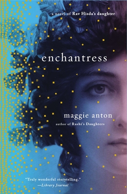 Enchantress: A Novel of Rav Hisda's Daughter - Maggie Anton