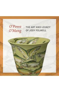 Coperta cărții 'O' Powa O' Meng: The Art and Legacy of Jody Folwell - Adriana Greci Green'