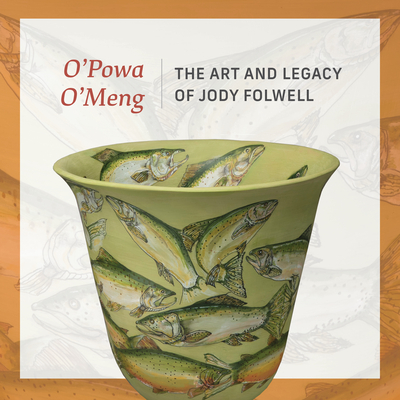 Coperta cărții 'O' Powa O' Meng: The Art and Legacy of Jody Folwell - Adriana Greci Green'