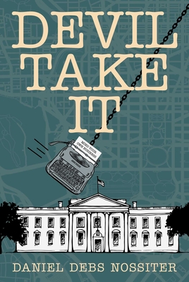 Devil Take It - Daniel Debs Nossiter