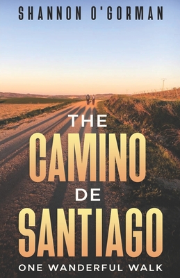 Coperta cărții 'The Camino de Santiago: One Wanderful Walk - Shannon O'gorman'