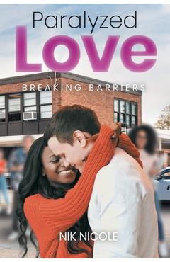 Coperta cărții 'Paralyzed Love: Breaking Barriers - Nik Nicole'