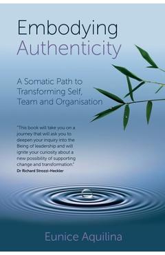 Coperta cărții 'Embodying Authenticity: A Somatic Path to Transforming Self, Team and Organisation - Eunice Aquilina'
