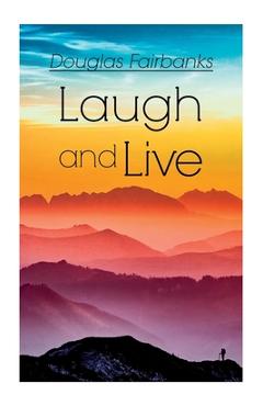 Coperta cărții 'Laugh and Live: Self-Help Guide to a Joyful Life - Douglas Fairbanks'