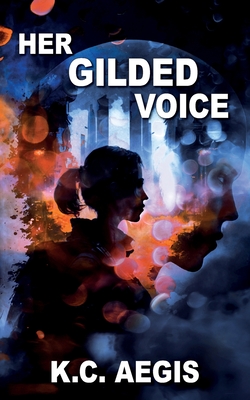 Her Gilded Voice - K. C. Aegis