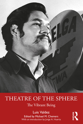Theatre of the Sphere: The Vibrant Being - Luis Valdez