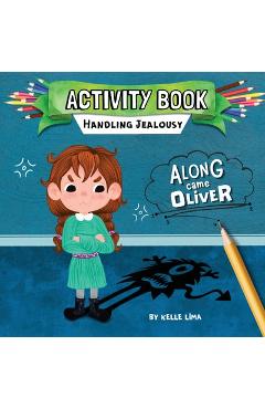 Coperta cărții 'Activity Book: Handling Jealousy: Along Came Oliver - Kelle Lima'