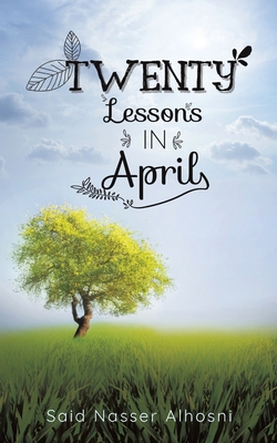 Twenty Lessons in April - Said Nasser Alhosni