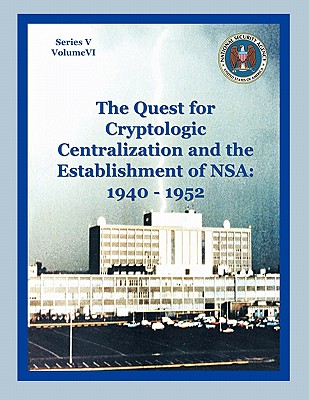 Coperta cărții 'The Quest for Cryptological Centralization and the Establishment of NSA: 1940-1952 - Thomas L. Burns'